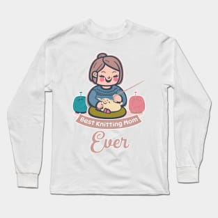 Best Knitting Mom Ever #8 Long Sleeve T-Shirt